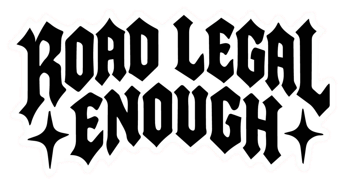 Road Legal Enough Sticker