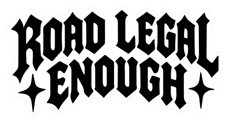 Road Legal Enough Sticker